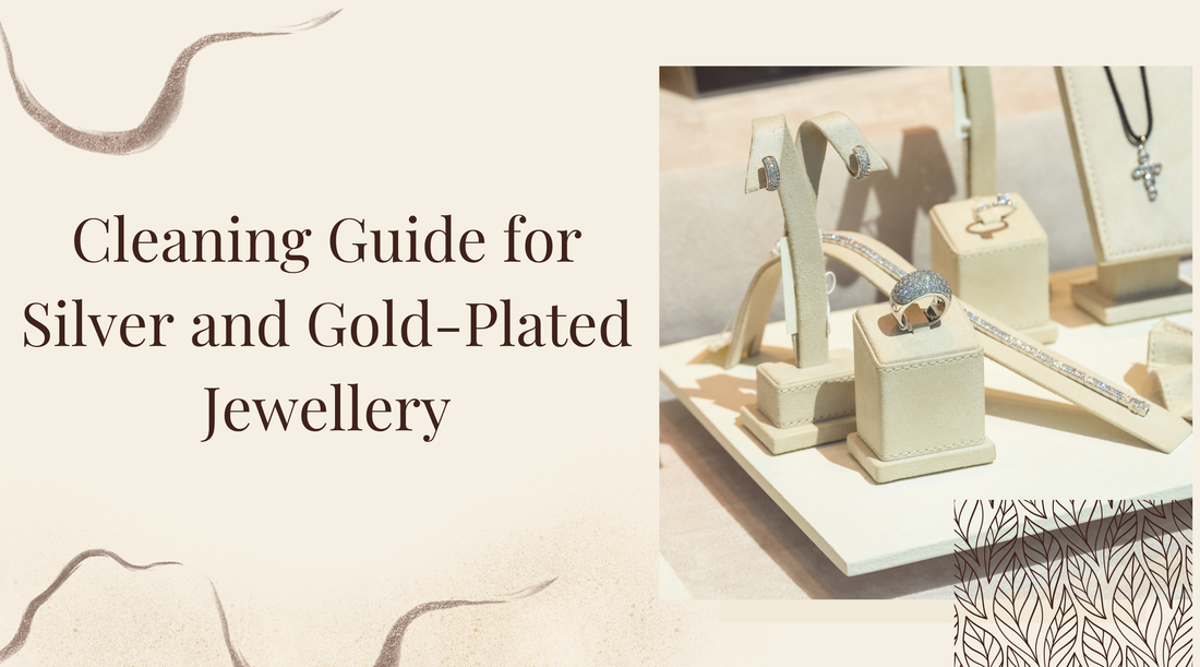 Cleaning Guide for Silver and Gold-Plated Jewellery