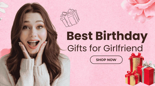 Best Birthday Gifts for Girlfriend – Simple Guide for Every Boyfriend