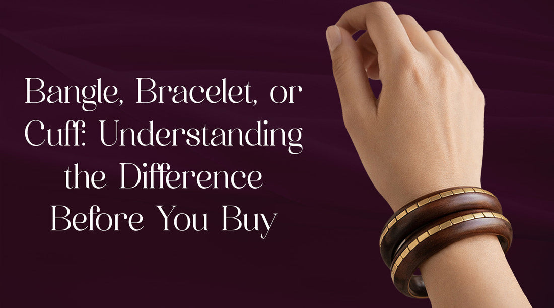 Bangle, Bracelet, or Cuff: Understanding the Difference Before You Buy