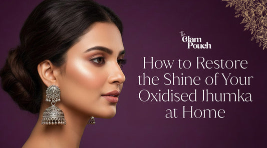 How to Restore the Shine of Your Oxidised Jhumka at Home