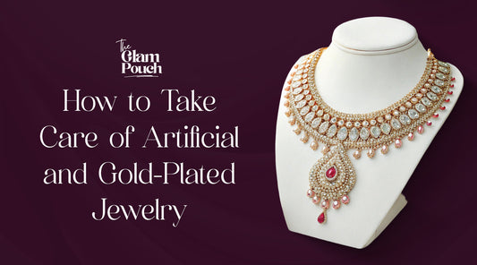 How to Take Care of Artificial and Gold-Plated Jewelry