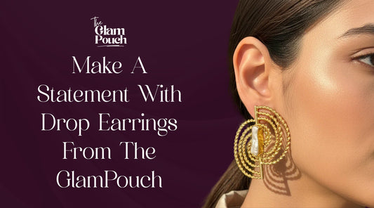 Make A Statement With Drop Earrings From The GlamPouch